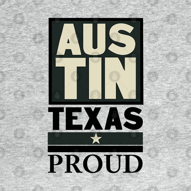 Austin Texas Proud by ArteriaMix